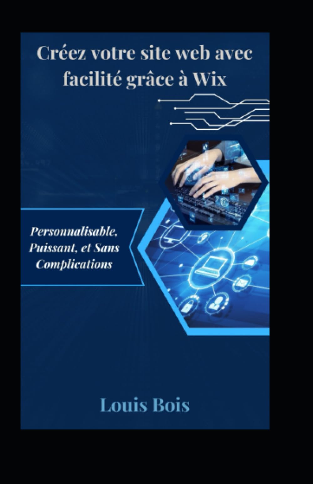 Créez votre site web avec facilité grâce à Wix: Personnalisable, Puissant, et Sans Complications book