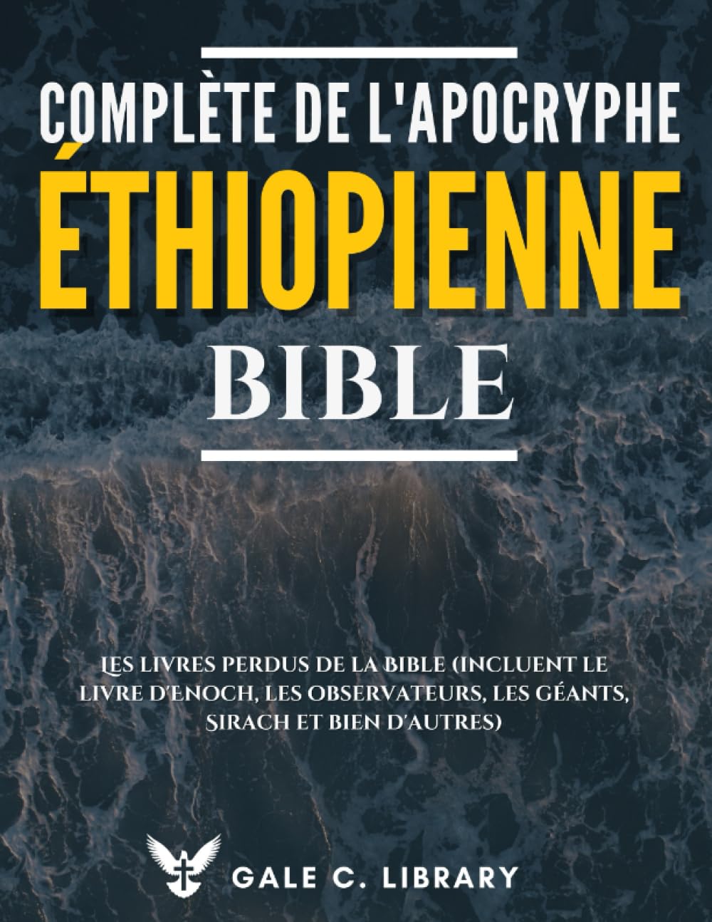 Bible Éthiopienne Complète De L'apocryphe (Annoté): Les Livres Perdus De La Bible (Incluent Le Livre d'Enoch, Les Observateurs, Les Géants, Sirach Et Bien D'autres) Religion & Esotericism