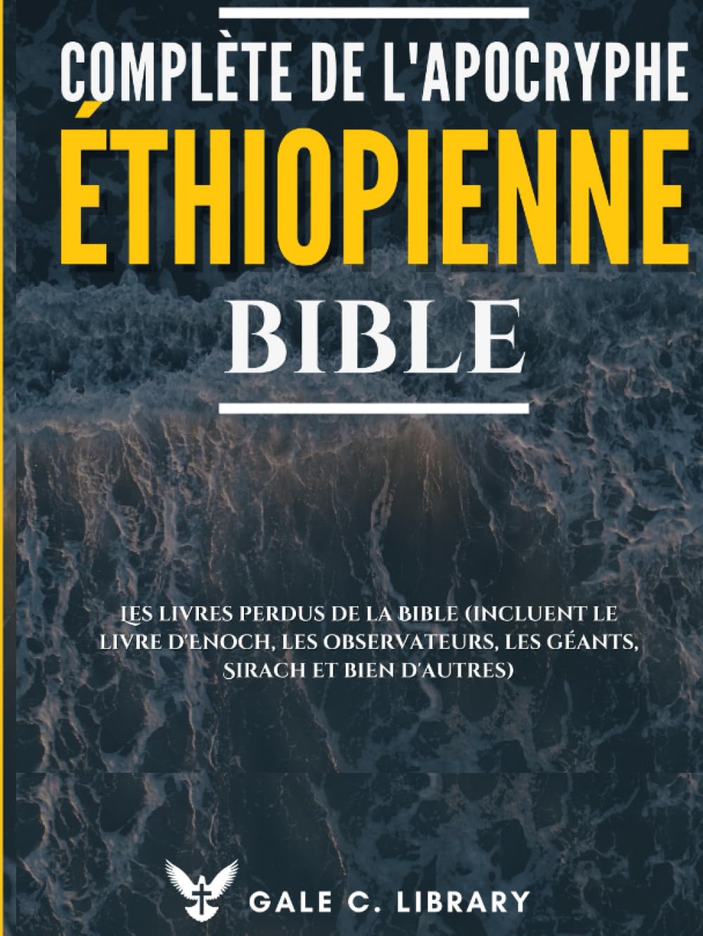 Bible Éthiopienne Complète De L'apocryphe (Annoté): Les Livres Perdus De La Bible (Incluent Le Livre d'Enoch, Les Observateurs, Les Géants, Sirach Et Bien D'autres) Religion & Esotericism