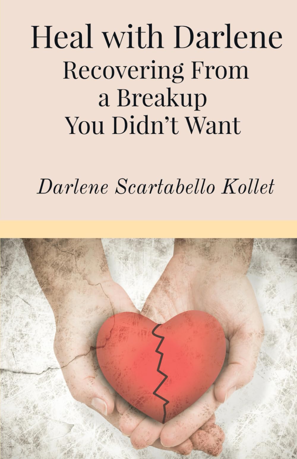 Heal With Darlene: Recovering From a Breakup You Didn’t Want book