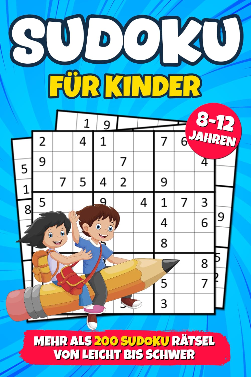 Sudoku für Kinder ab 8 Jahren: mehr als 200 Sudokus Rätsel mit Anleitungen und Lösungen | Buch Level: Leicht, Mittel und Schwer | Verbessert die Merkfähigkeit und Logik Leisure & Fun