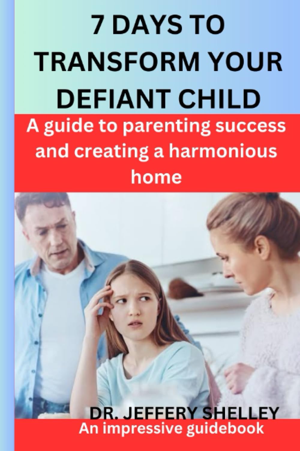 7 DAYS TO TRANSFORM YOUR DEFIANT CHILD: A guide to parenting success and creating a harmonious home Health, Nutrition & Fitness