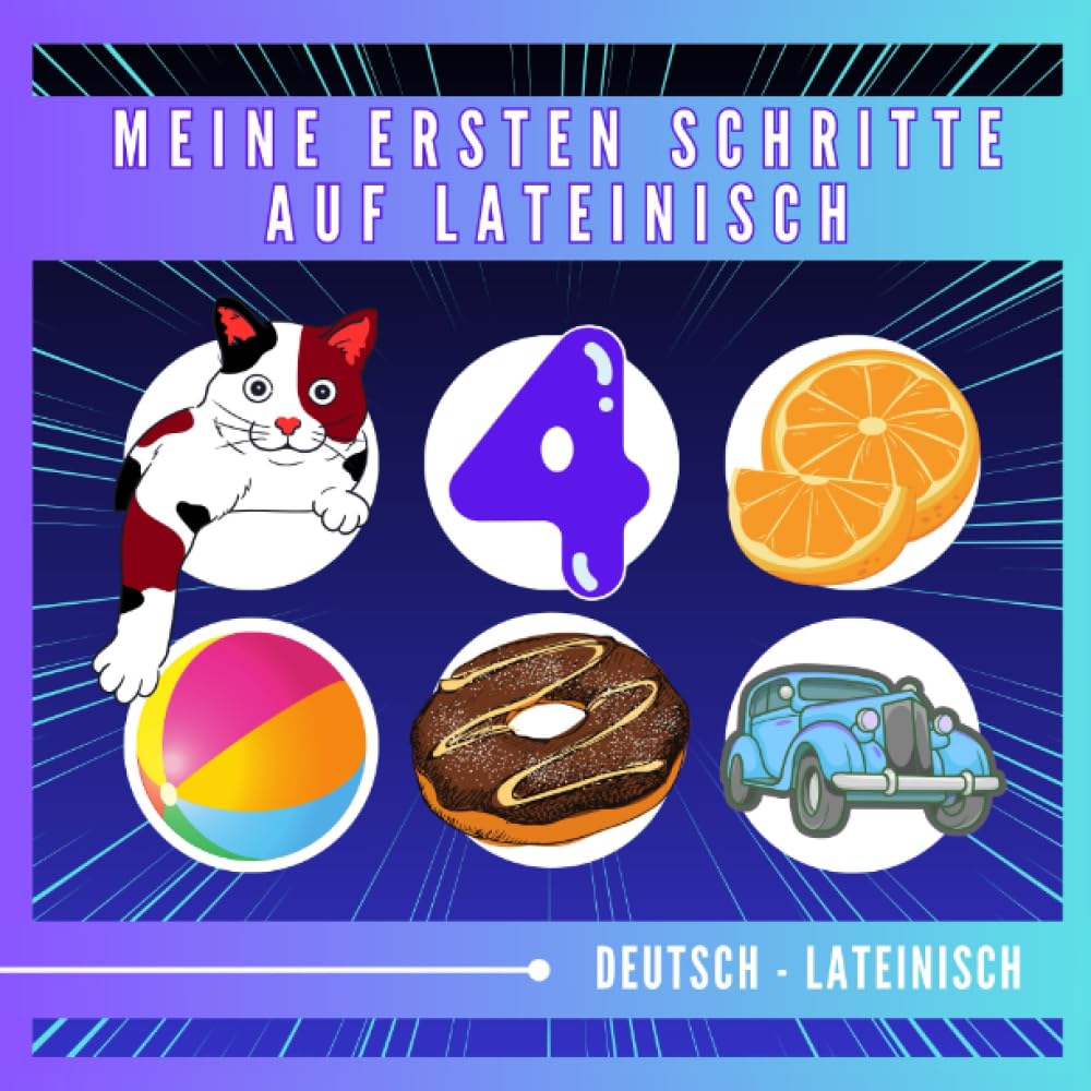 Meine ersten Schritte auf lateinisch: Ein Anfängerleitfaden zum Sprechen und Verstehen von lateinisch: Grundwortschatz, Buch für Kinder und Anfänger Erwachsene Foreign Languages ​​& Dictionaries