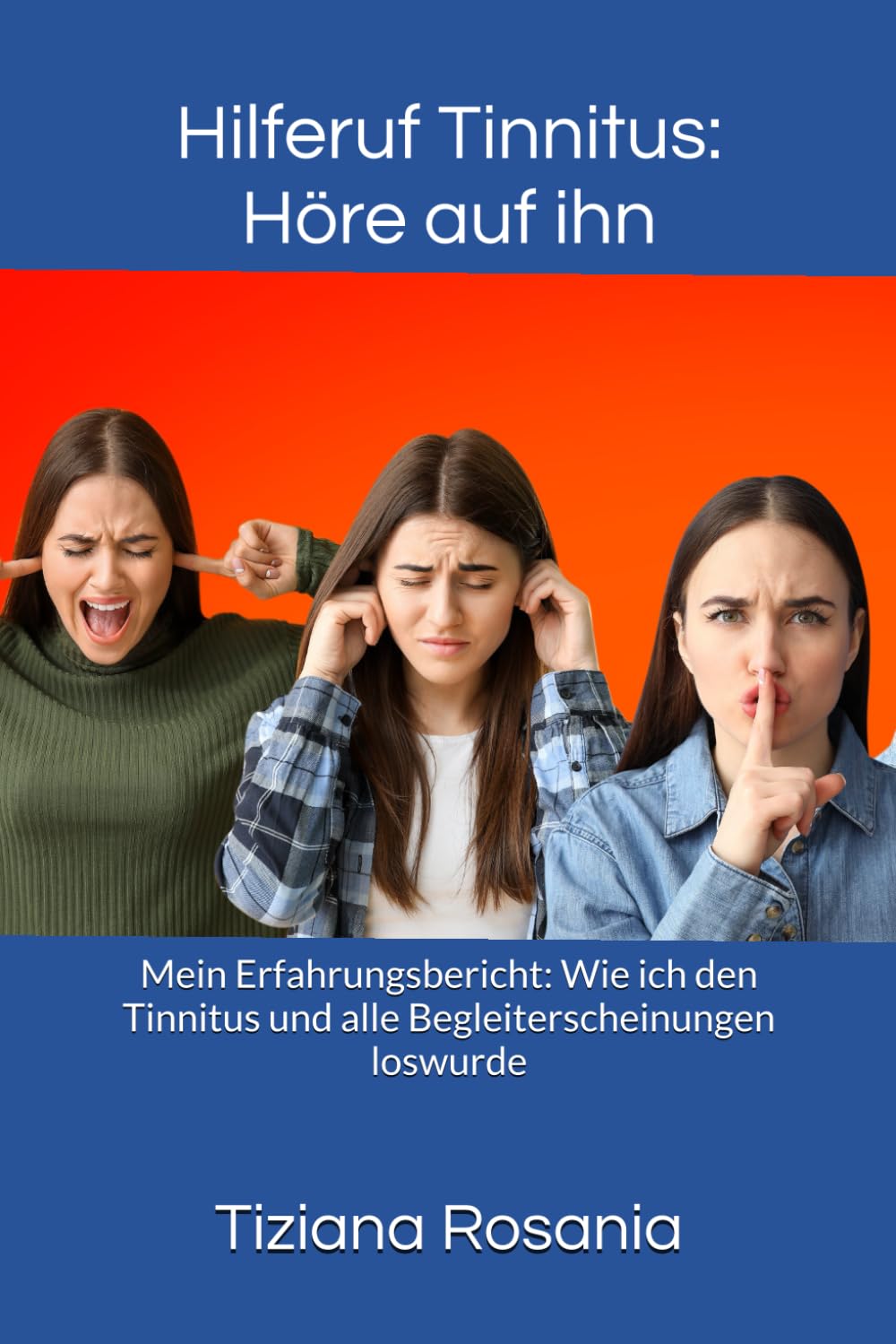 Hilferuf Tinnitus: Höre auf ihn: Mein Erfahrungsbericht: Wie ich den Tinnitus und alle Begleiterscheinungen loswurde Health, Nutrition & Fitness