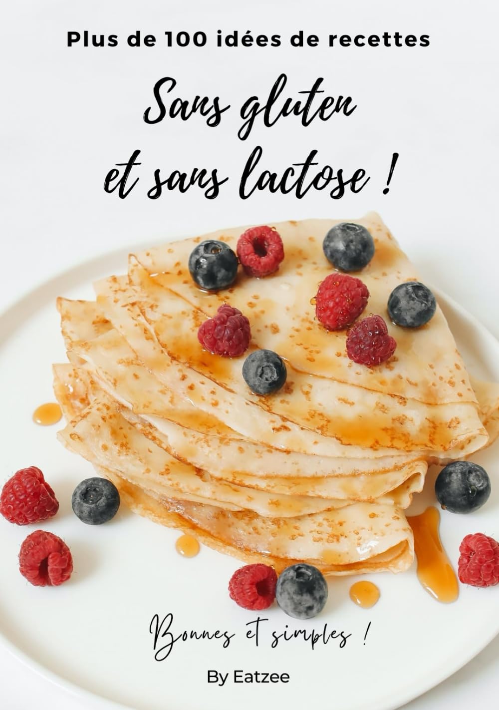 Plus de 100 idées de recettes sans gluten et sans lactose: bonnes, simples, testées et approuvées (Cuisine & Intolérances) Cooking & Enjoying