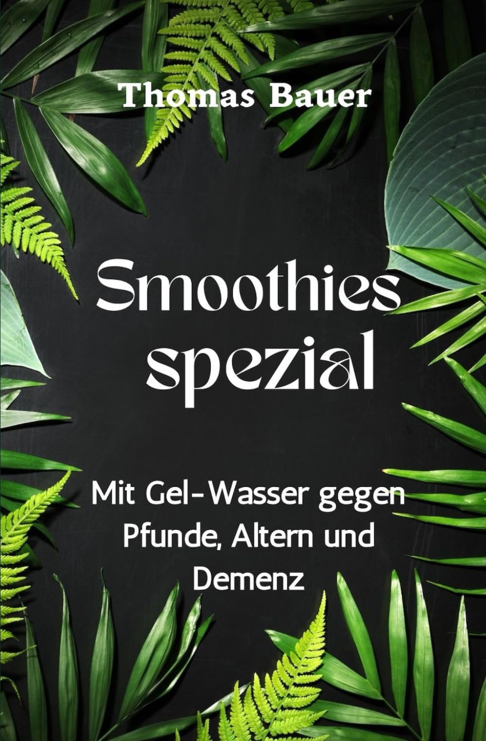 Smoothies spezial: Mit Gel-Wasser gegen Pfunde, Altern und Demenz Parents & Children