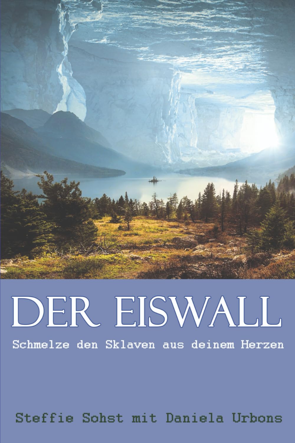 Der Eiswall: Schmelze die Sklaverei aus deinem Herzen Lifestyle