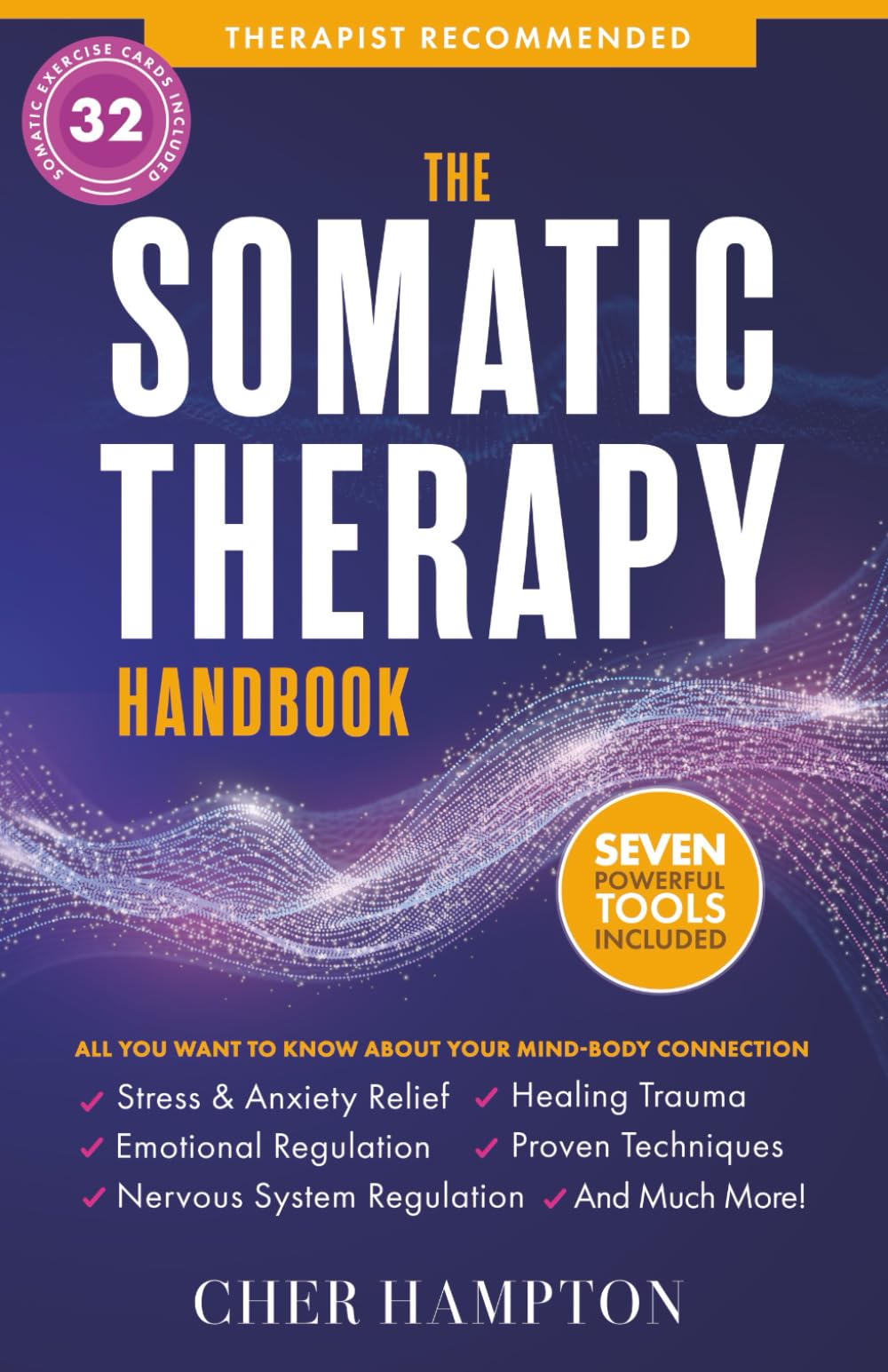 The Somatic Therapy Handbook: Self-Soothing Techniques for Healing Trauma, Enhancing the Mind-Body Connection, and Stress Relief book