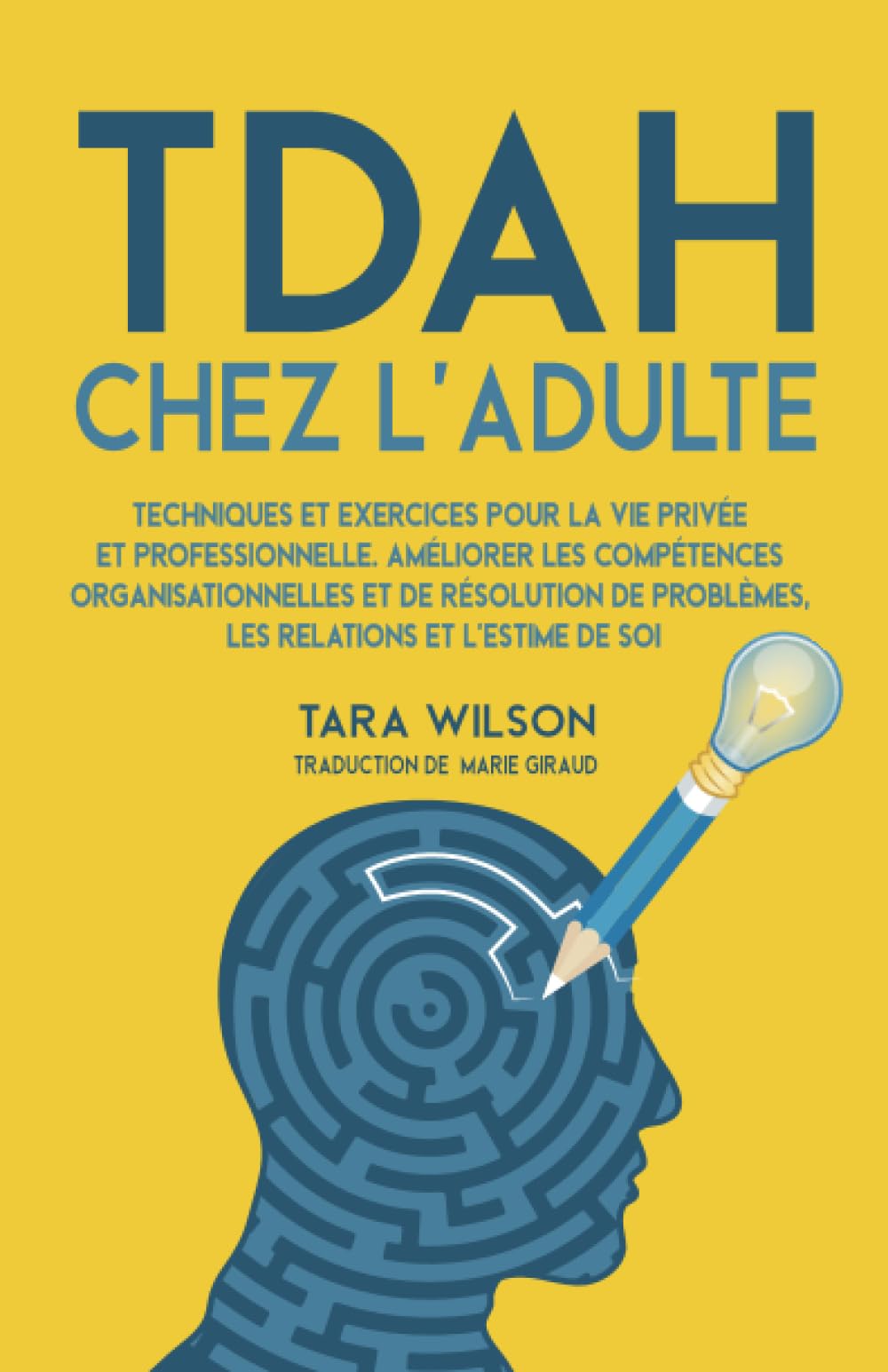 TDAH chez l'Adulte: Techniques et Exercices pour la Vie Privée et Professionnelle. Améliorer les Compétences Organisationnelles et de Résolution de Problèmes, les Relations et l'Estime de Soi book