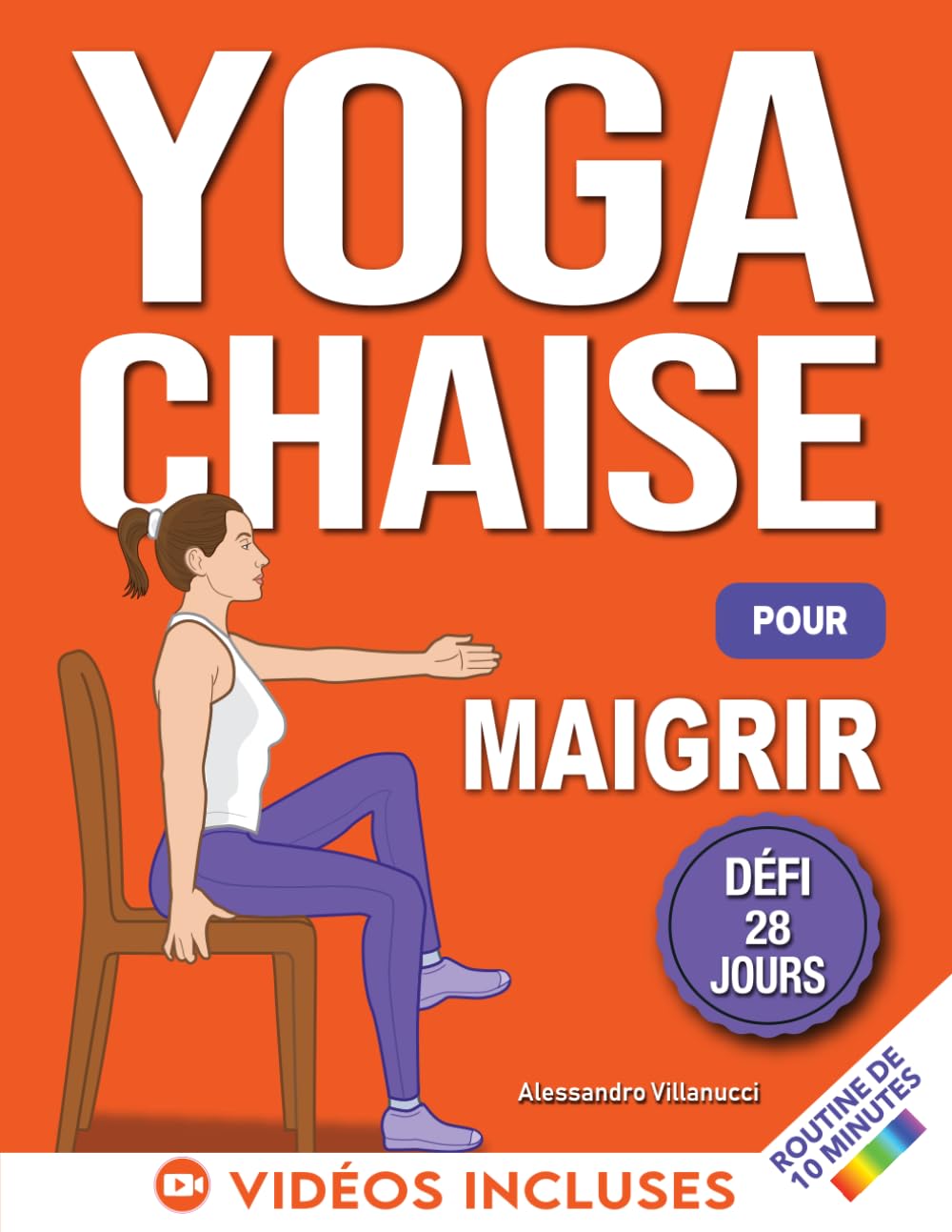 Yoga sur Chaise pour Maigrir: Défi de 28 Jours pour Perdre la Graisse du Ventre en Position Assise avec des Exercices à Faible Impact en Seulement 10 Minutes par Jour Health, Nutrition & Fitness