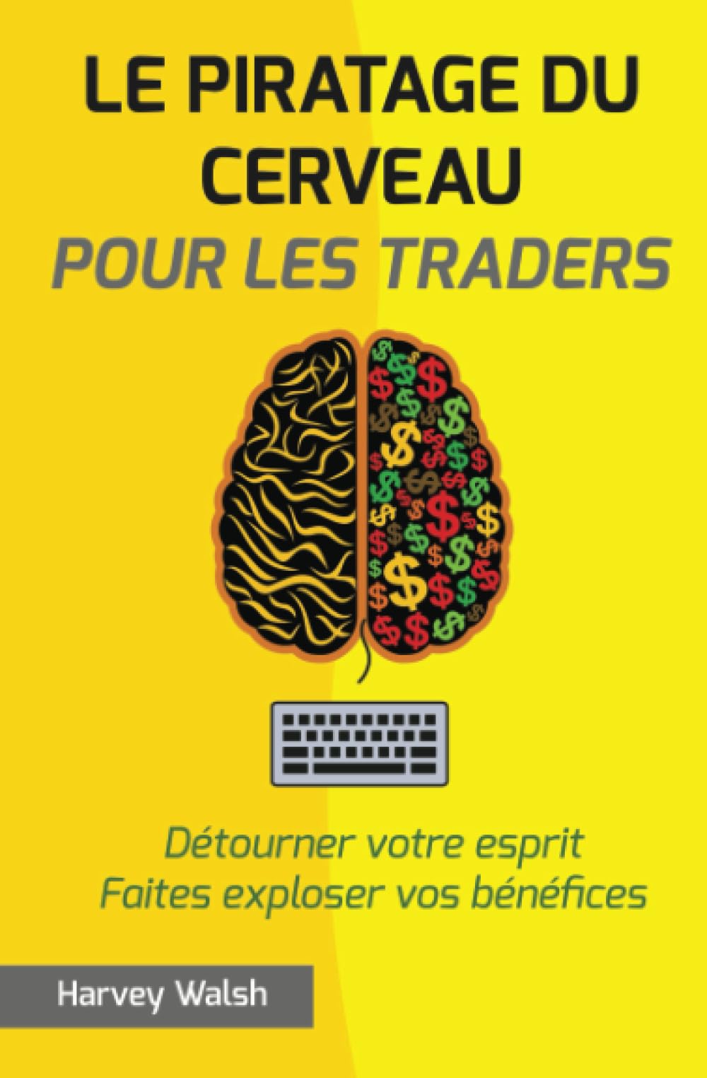 Le piratage du cerveau pour les traders: Détourner votre esprit. Faites exploser vos bénéfices. book