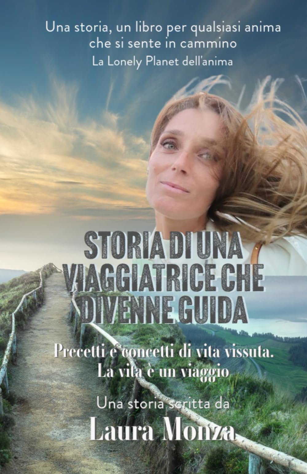 Storia di una viaggiatrice che divenne guida: Precetti e concetti di vita vissuta. La vita è un viaggio book