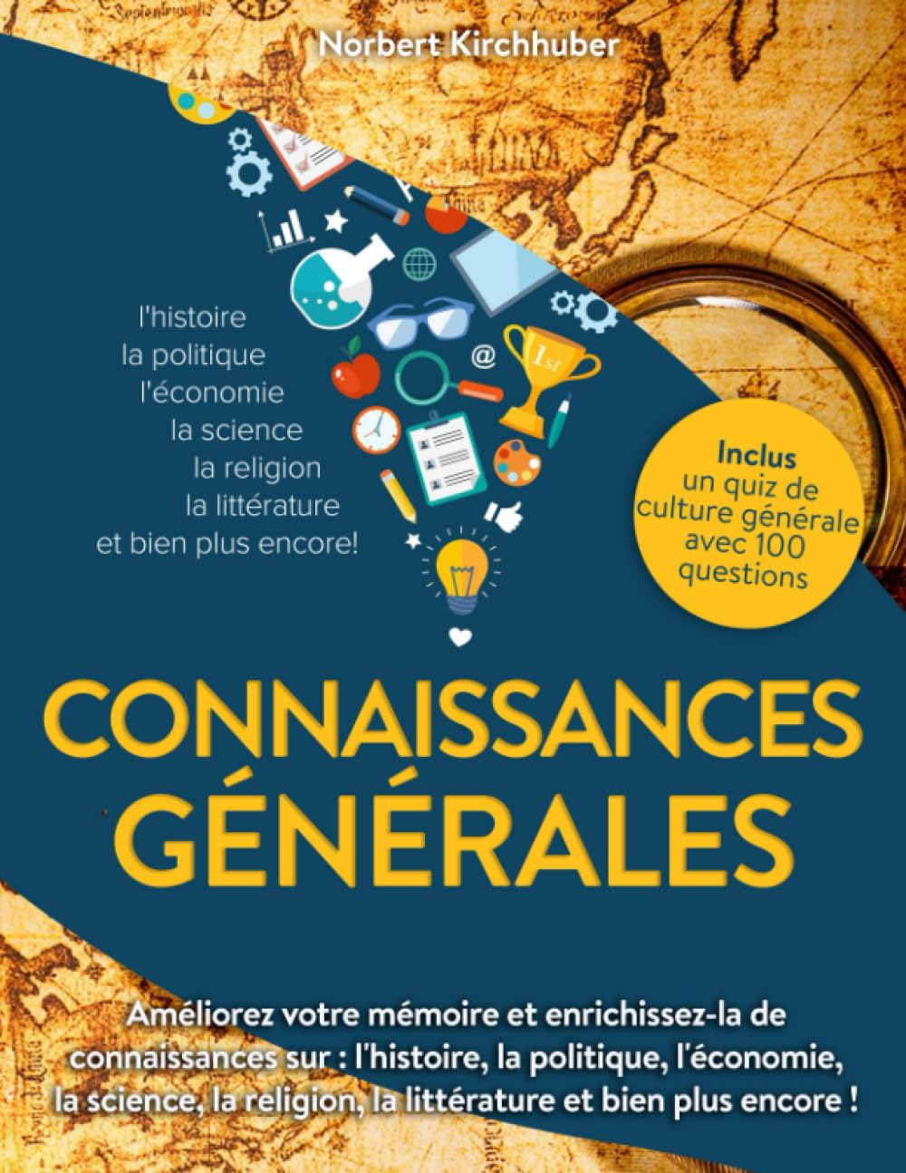 Connaissances générales: Améliorez votre mémoire et enrichissez-la de connaissances sur : l'histoire, la politique, l'économie, la science, la ... quiz de cul-ture générale avec 100 questions. Professional & Reference Books