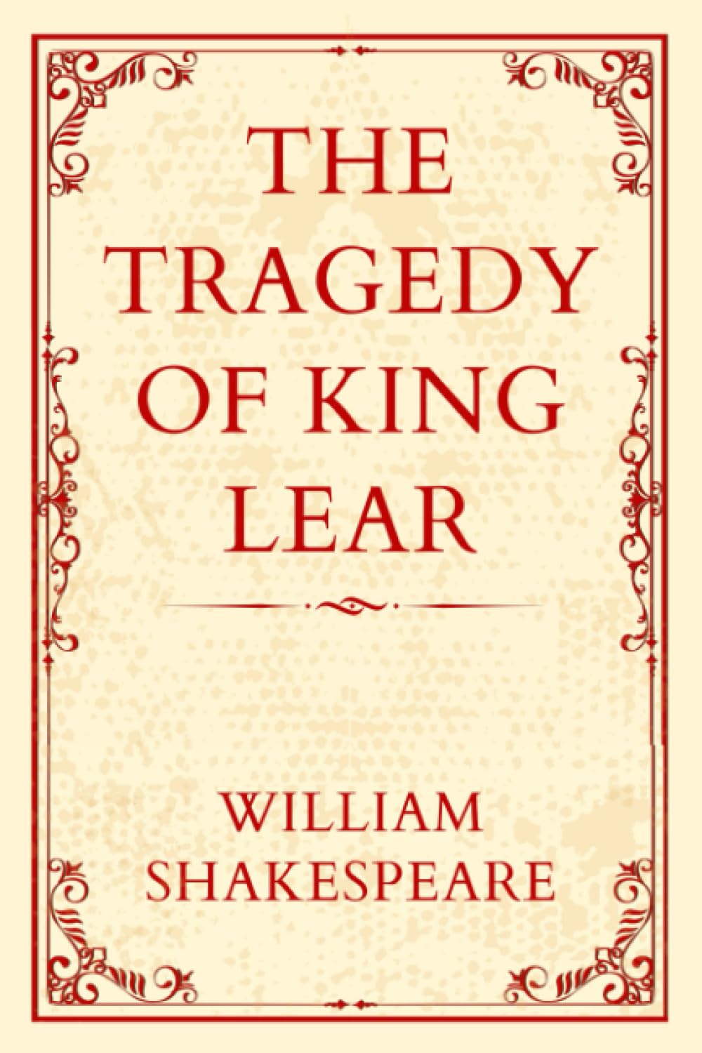 THE TRAGEDY OF KING LEAR: "A Kingdom Divided, a Family Destroyed" Historical Fiction