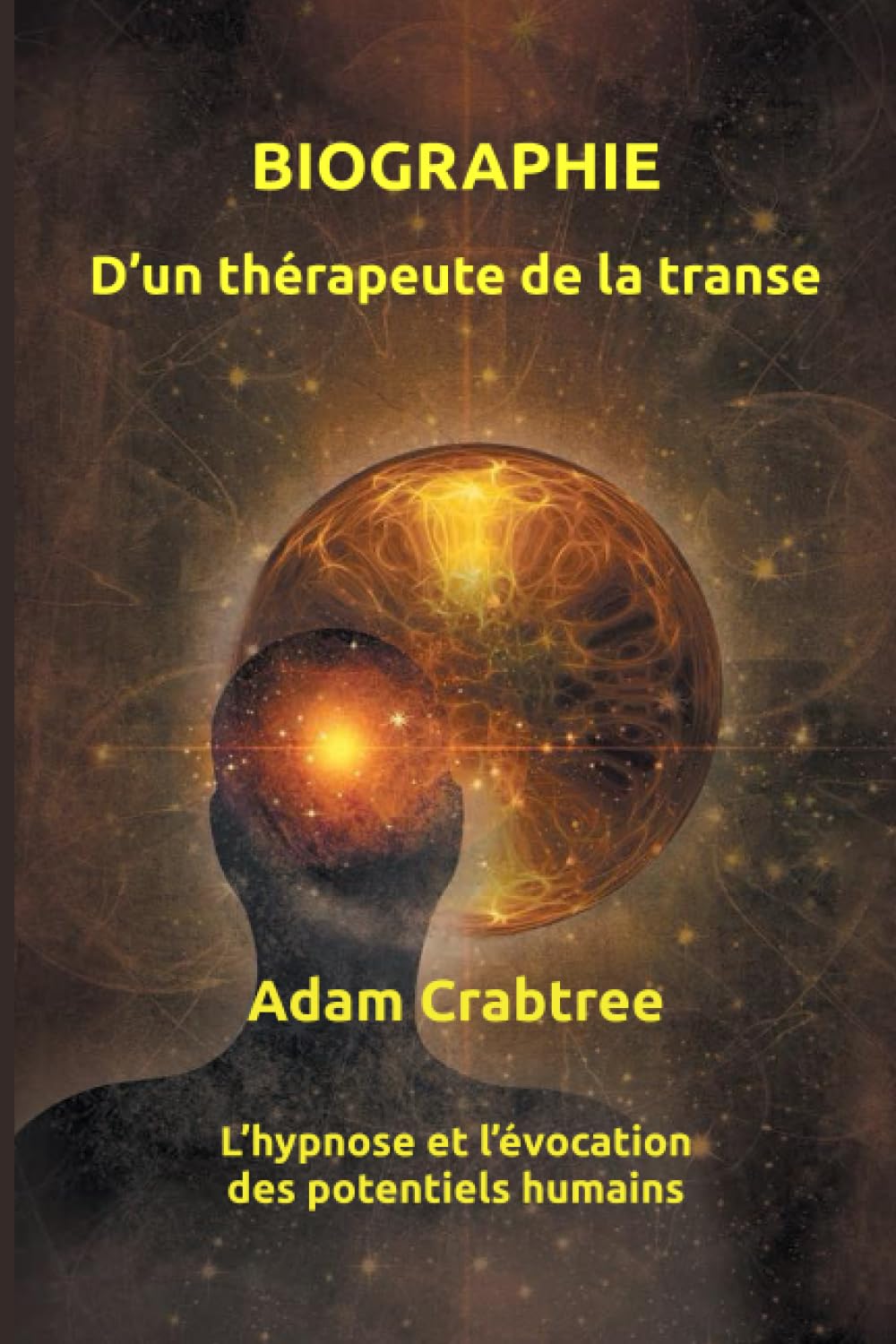 Biographie d’un thérapeute de la transe: L’hypnose et l’évocation des potentiels humains book