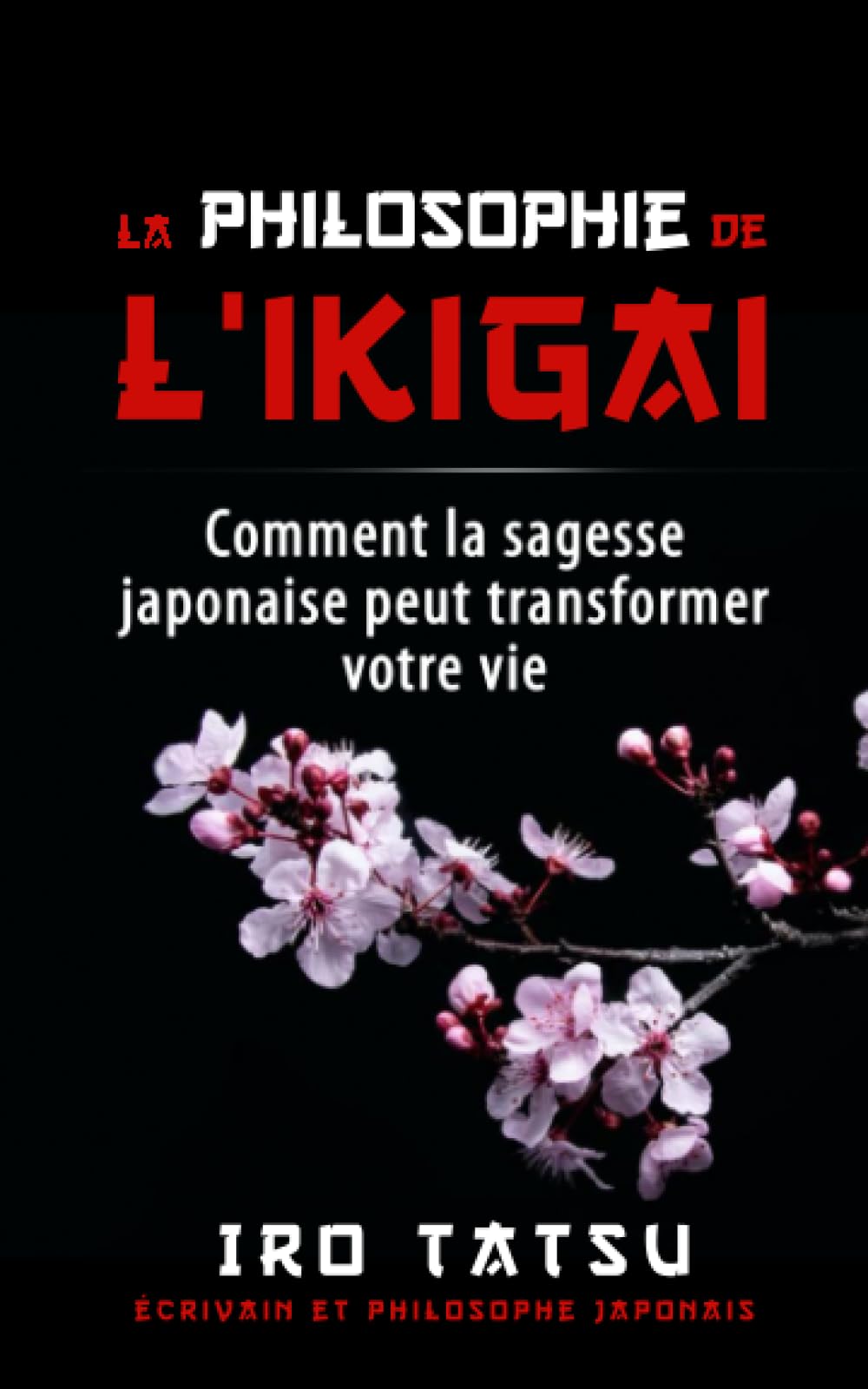 La philosophie de l'Ikigai: Comment la sagesse japonaise peut transformer votre vie Religion & Esotericism