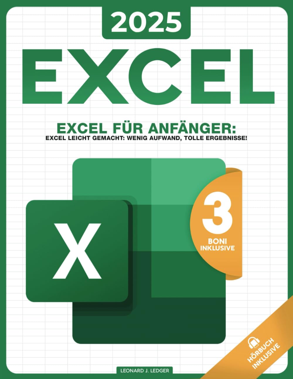 Excel für Anfänger: Excel leicht gemacht: Wenig Aufwand, tolle Ergebnisse! Business, Finance & Career