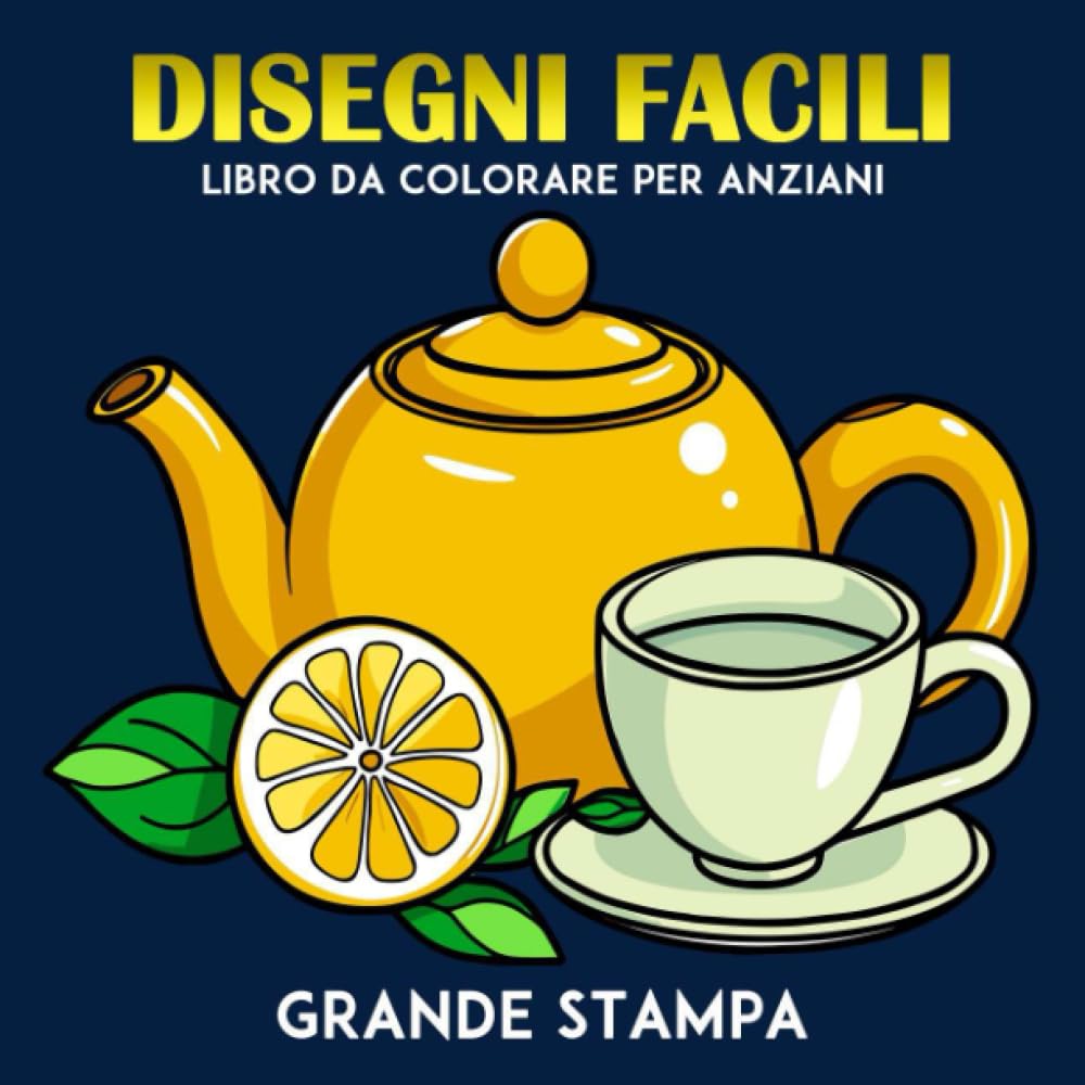 Disegni Facili Grande stampa Libro da Colorare per Anziani: Disegni ampi e semplici per adulti e anziani per alleviare lo stress | Pagine da colorare ... cibi e altro | Formato, 8.5x8.5 pollici book