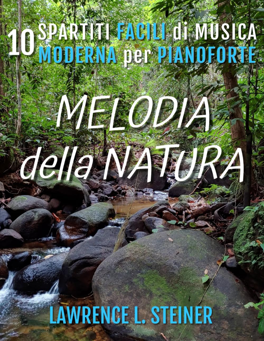 Melodia della Natura: 10 Spartiti Facili di Musica Moderna per Pianoforte (Echi Interiori: Brani di Musica Moderna per Pianoforte) Sheet Music