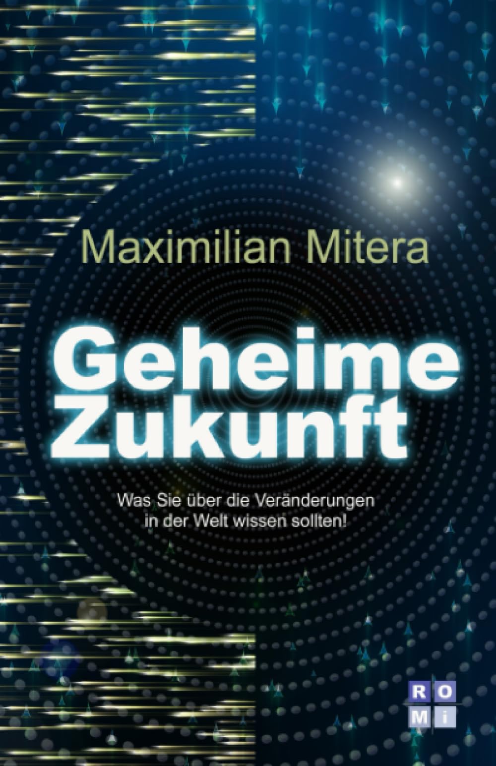 Geheime Zukunft: Was Sie über die Veränderungen in der Welt wissen sollten! book
