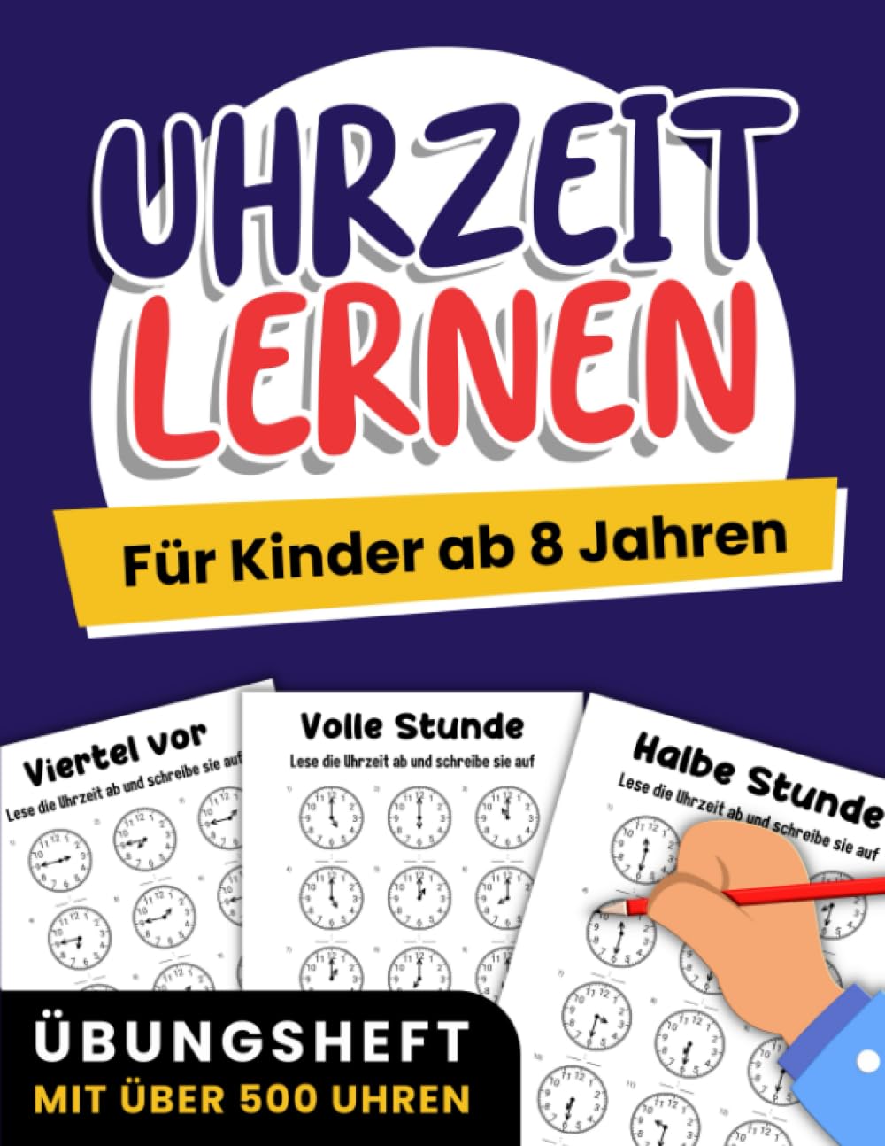 Uhrzeit lernen für Kinder ab 8 Jahren: Übungsheft mit über 500 Uhren Study Guides