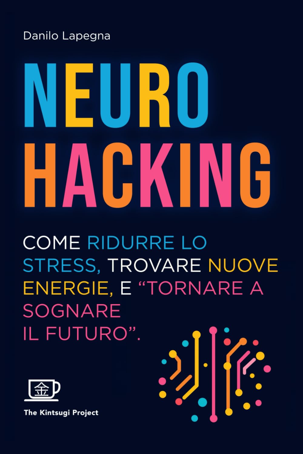 Neurohacking: Come dormire meglio, ridurre lo stress, trovare nuove energie e “tornare a sognare il futuro” book