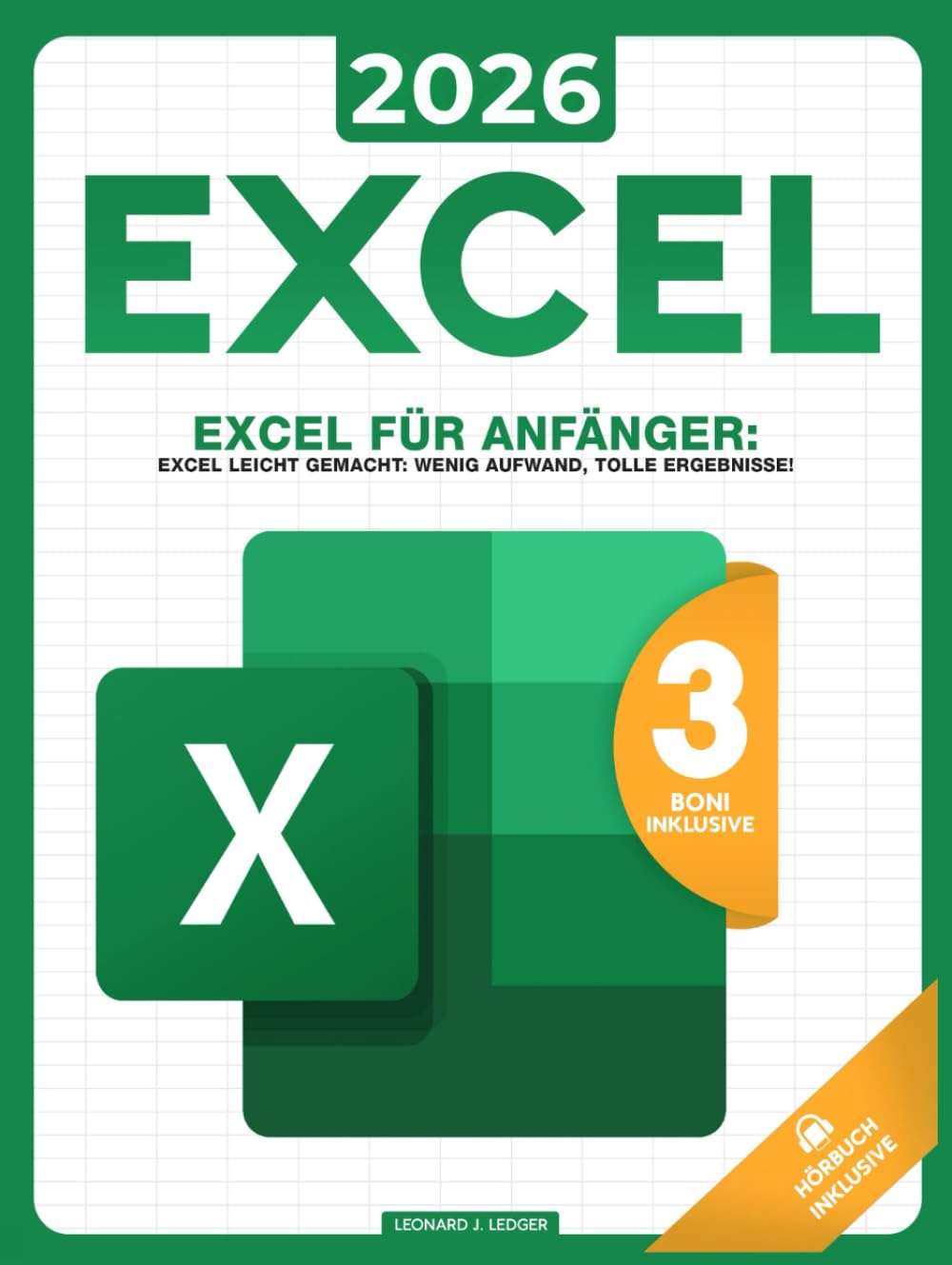 Excel für Anfänger: Excel leicht gemacht: Wenig Aufwand, tolle Ergebnisse! Business, Finance & Career
