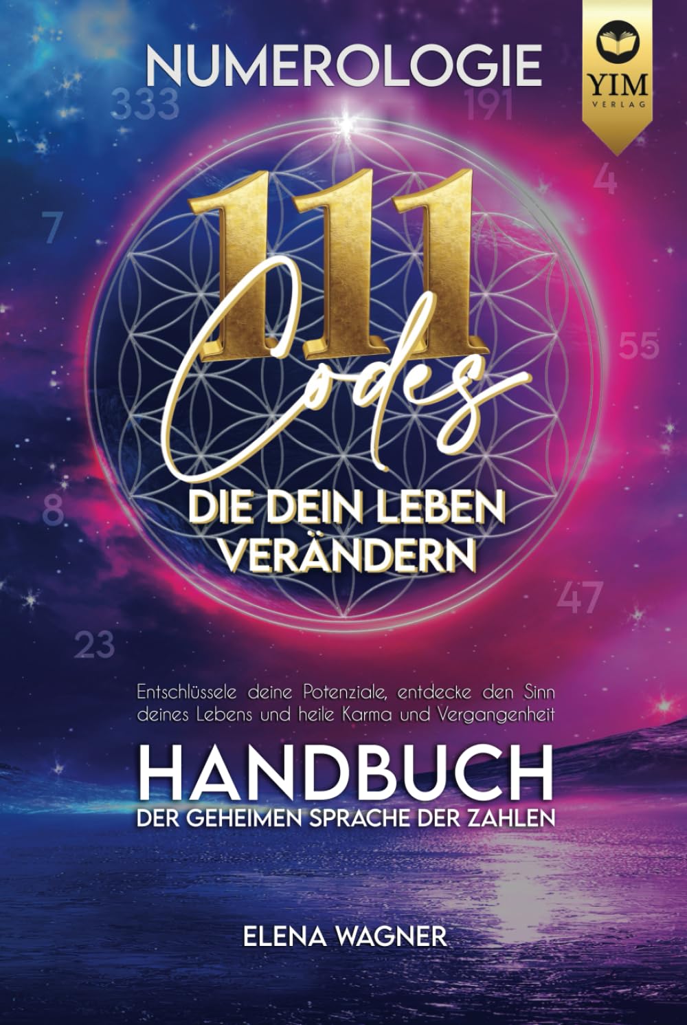 Numerologie: 111 Codes, die dein Leben verändern. Handbuch der geheimen Sprache der Zahlen. Entschlüssle deine Potenziale, entdecke den Sinn deines Lebens und heile Karma und Vergangenheit. Mathematics