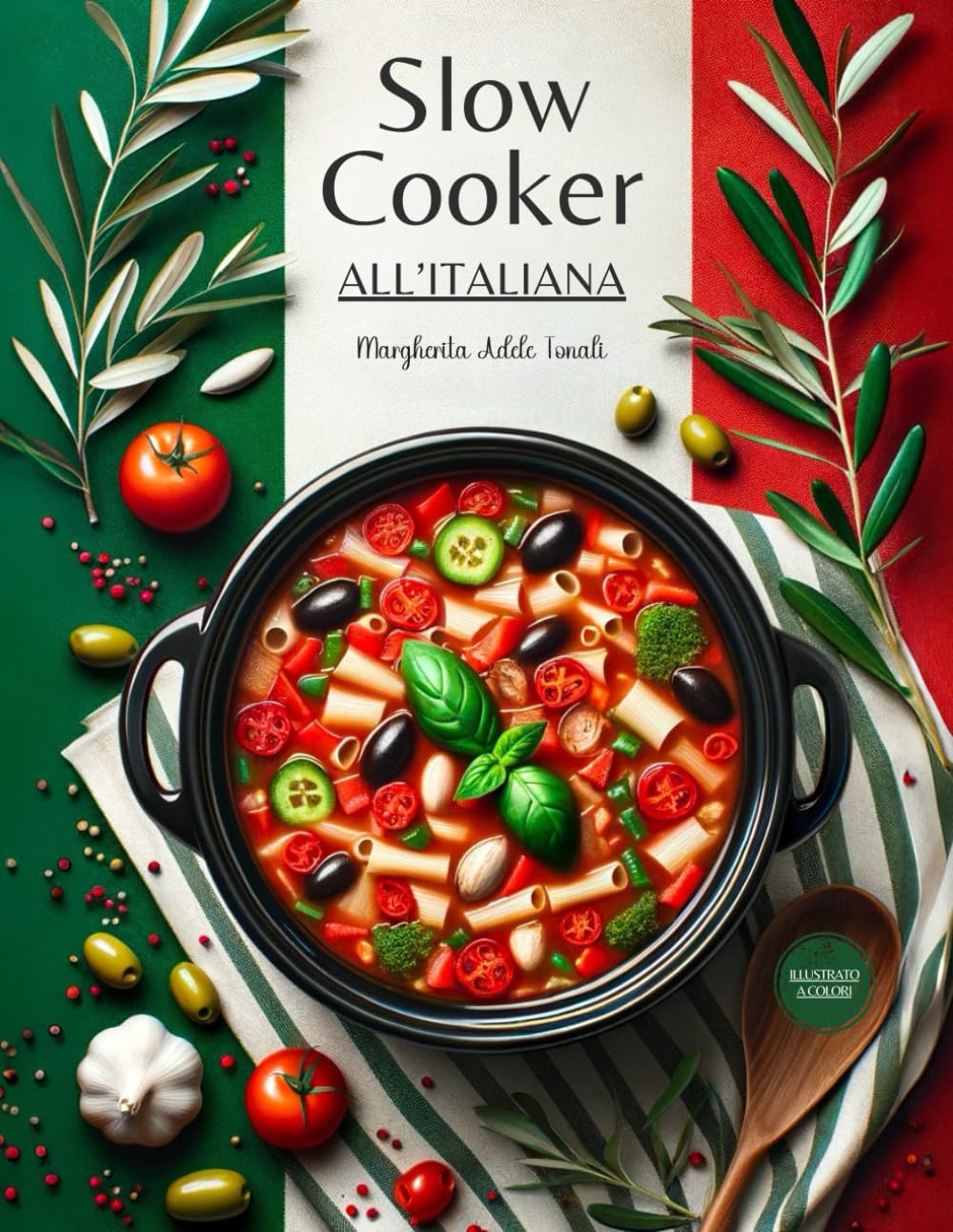 Slow Cooker all'Italiana: La Magia della Cottura Lenta. Ricette e Indicazioni per Tutti i Giorni. Speciale Capitolo dedicato ai Menu per Occasioni Indimenticabili book