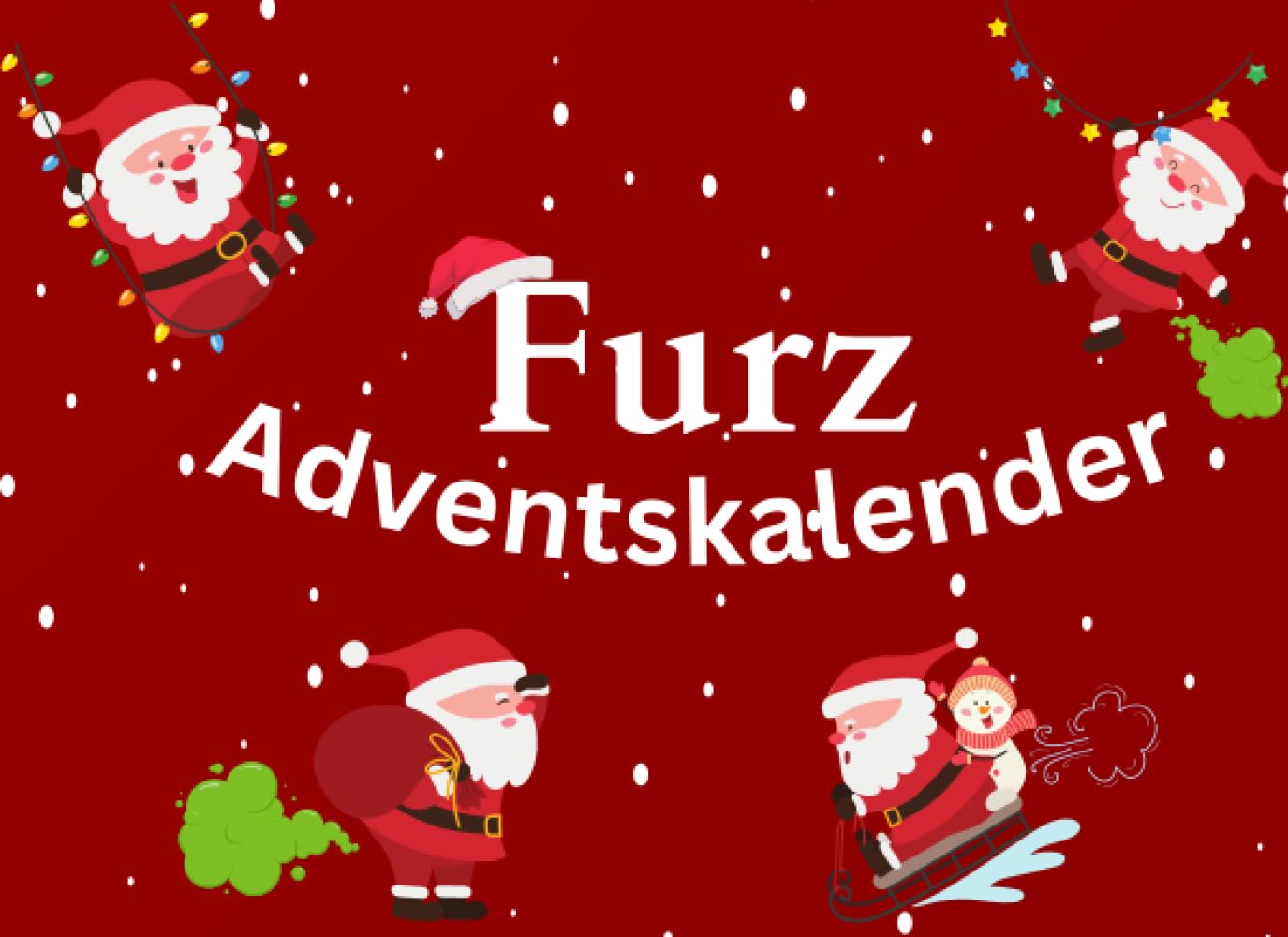 Furz Adventskalender: Lustiger Advent mit einem Augenzwinkern: Der Furz-Adventskalender für humorvolle Genießer Lifestyle