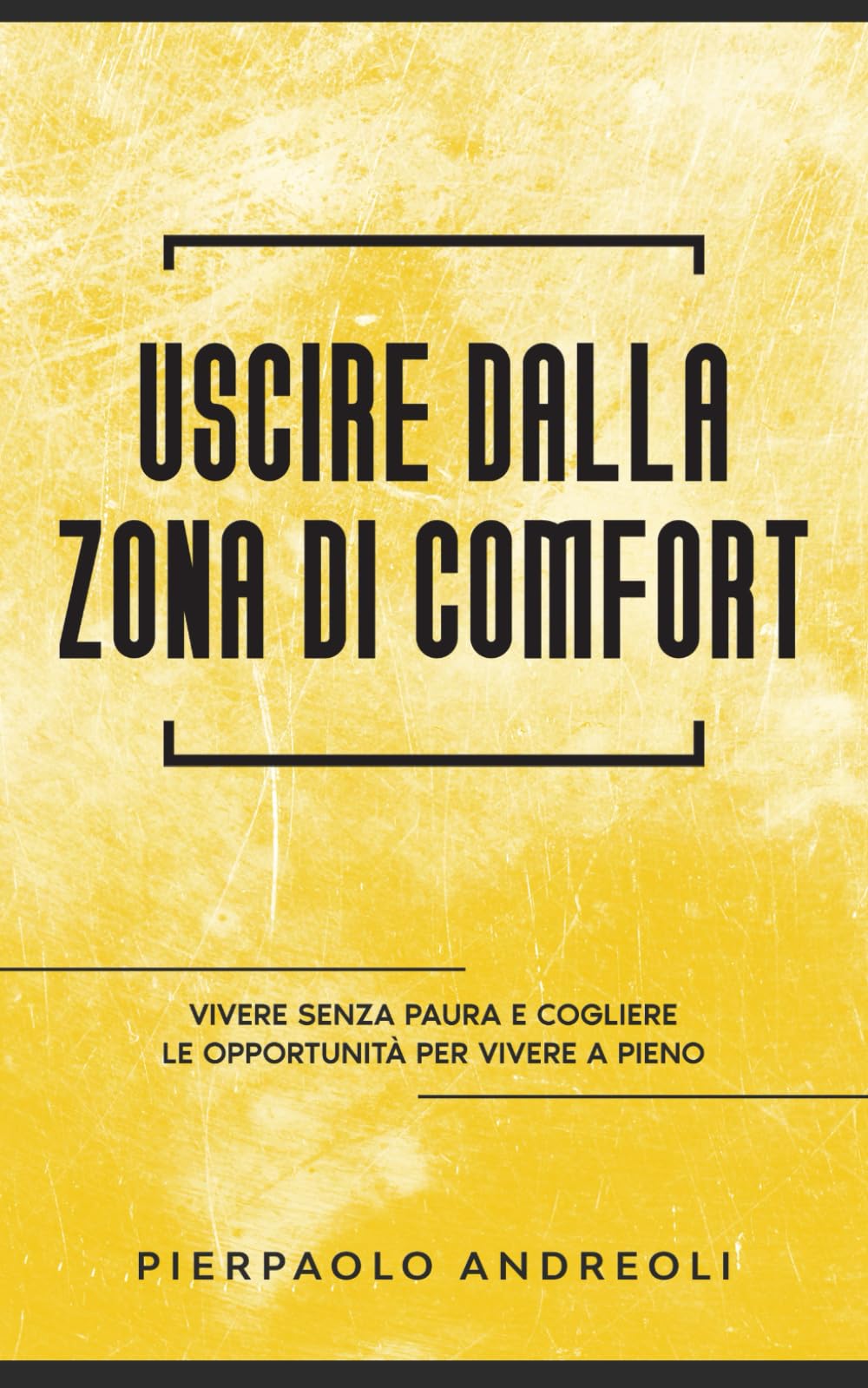 Uscire dalla Zona di Comfort: Vivere Senza Paura e Cogliere le Opportunità per Vivere a Pieno Medicine