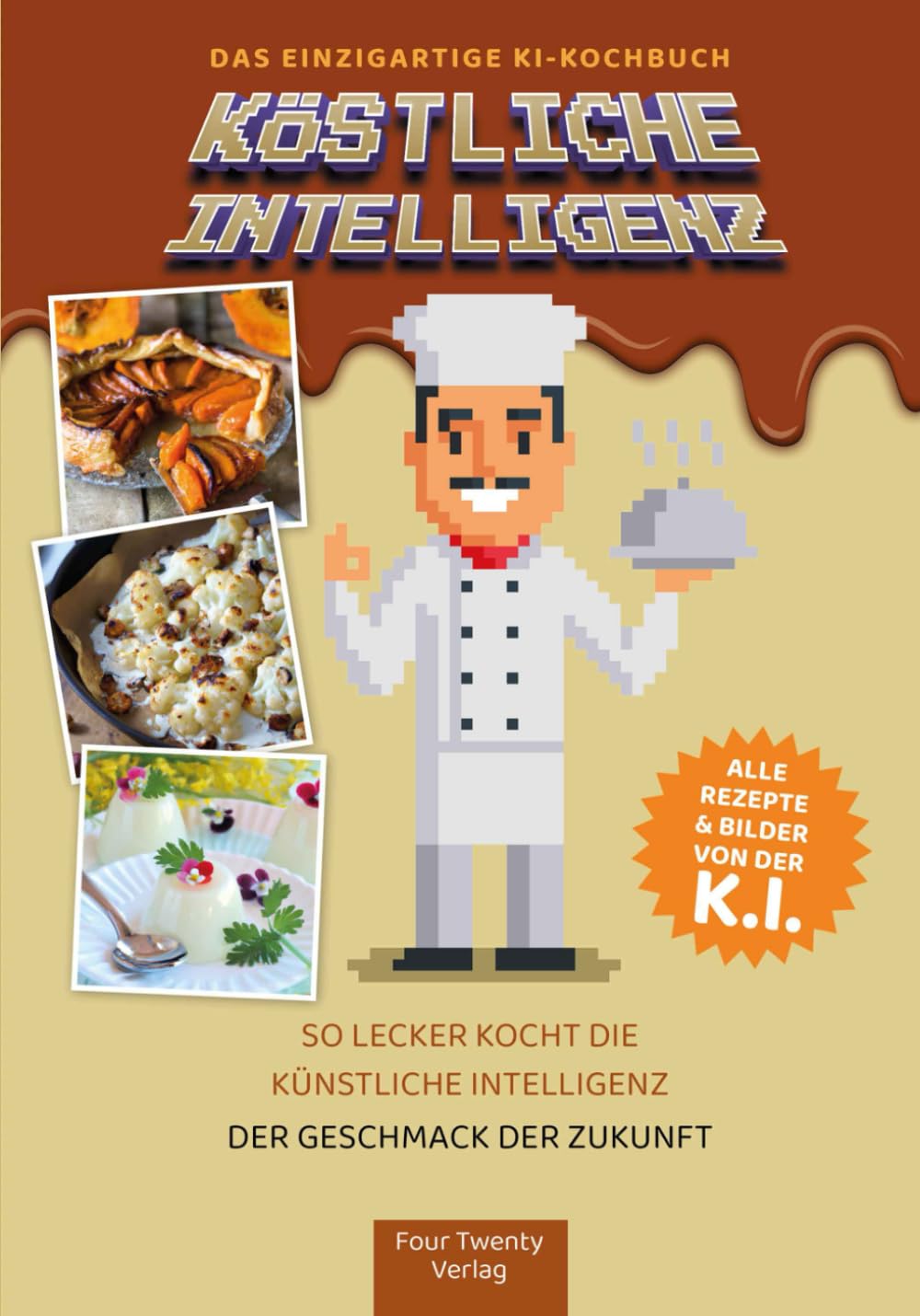 Köstliche Intelligenz – Das einzigartige KI-Kochbuch: So lecker kocht die Künstliche Intelligenz – alle Rezepte und Fotos in diesem Kochbuch wurden von der KI kreiert book
