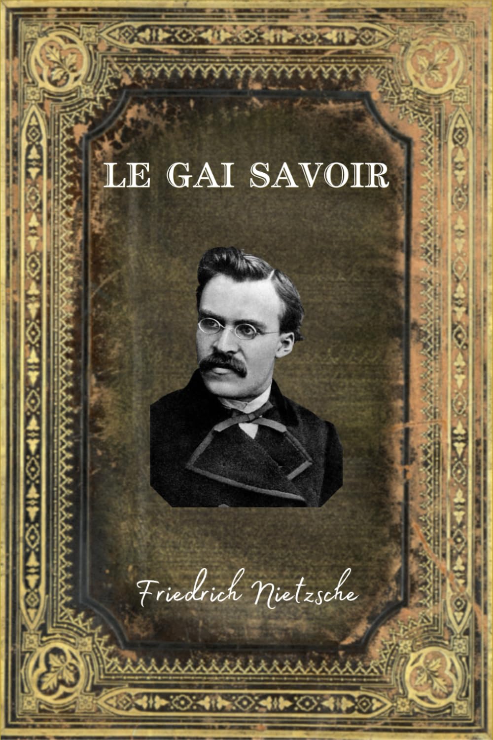 Le Gai Savoir: Édition Collector Intégrale (Annotée d'une Biographie) book