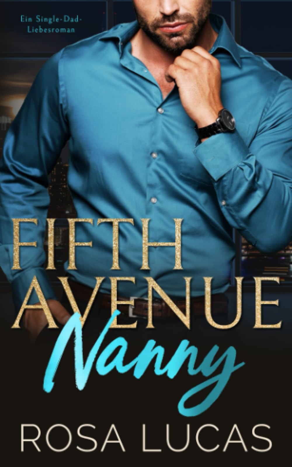 Fifth Avenue Nanny: Ein Single-Dad-Liebesroman (New York Billionaire Bosses) New Adult