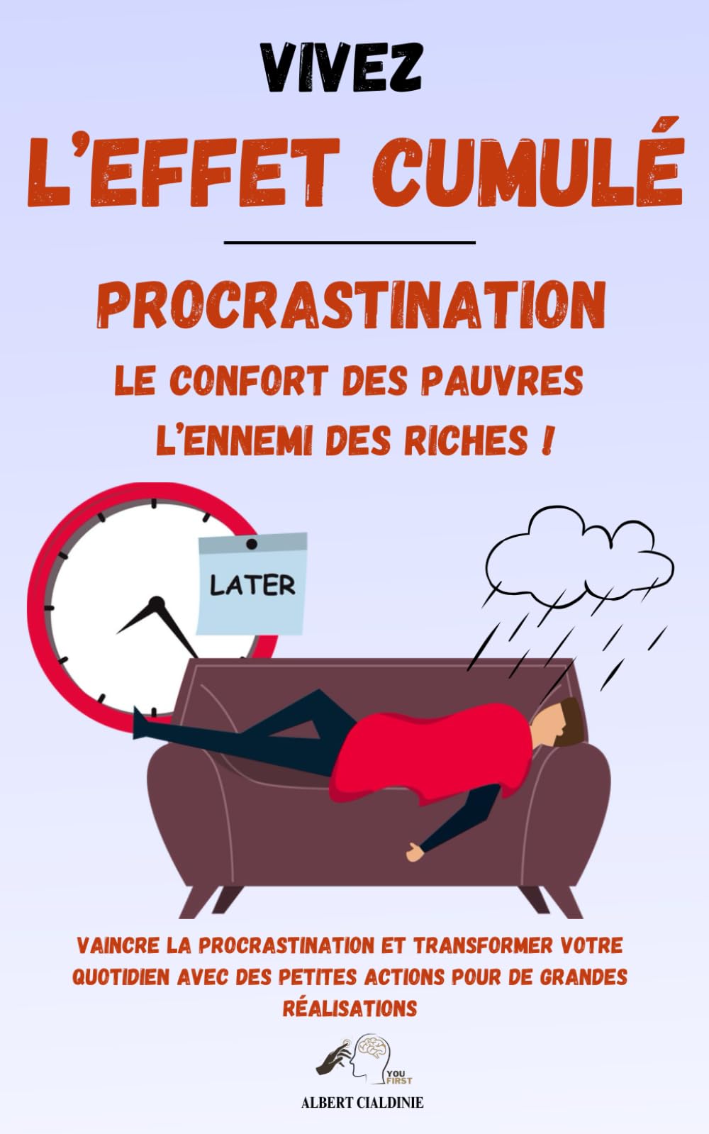 Vivez l'Effet Cumulé: La Procrastination, le confort des Pauvres et l’ennemi des Riches ! Vaincre la Procrastination et Transformez votre quotidien ... petites actions pour de grandes réalisations Health, Nutrition & Fitness