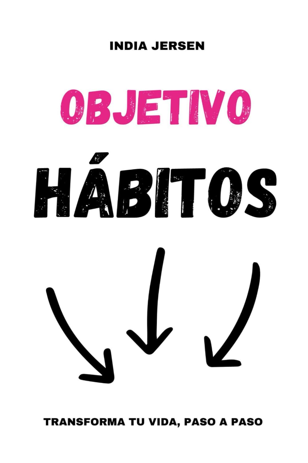 Objetivo Hábitos: Transforma tu vida paso a paso, estrategias para crear hábitos exitosos y duraderos, autoayuda, desarrollo personal. Lifestyle