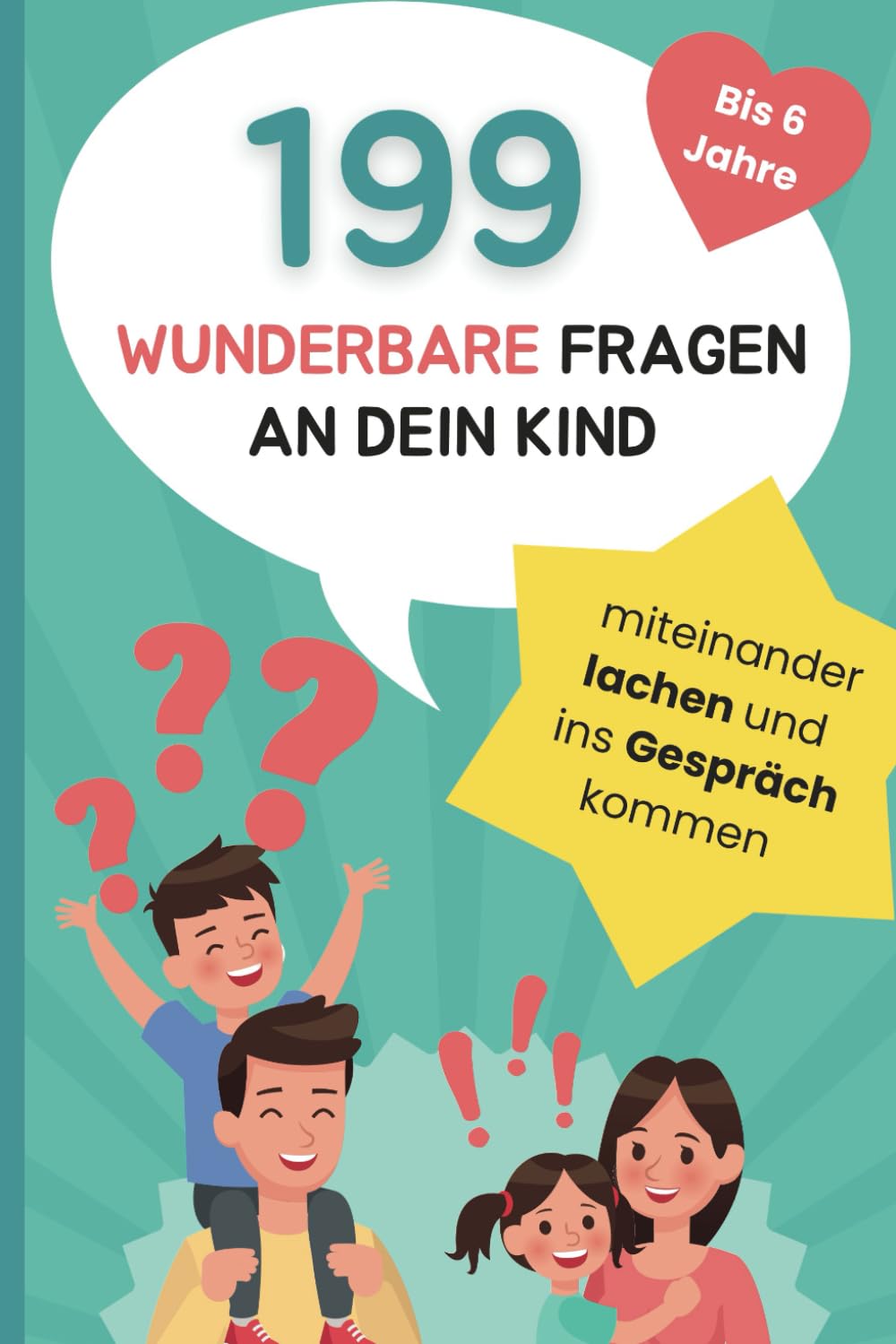 199 wunderbare Fragen an dein Kind: Miteinander lachen und ins Gespräch kommen | liebevolles Fragespiel für Kinder bis 6 Jahre Parents & Children