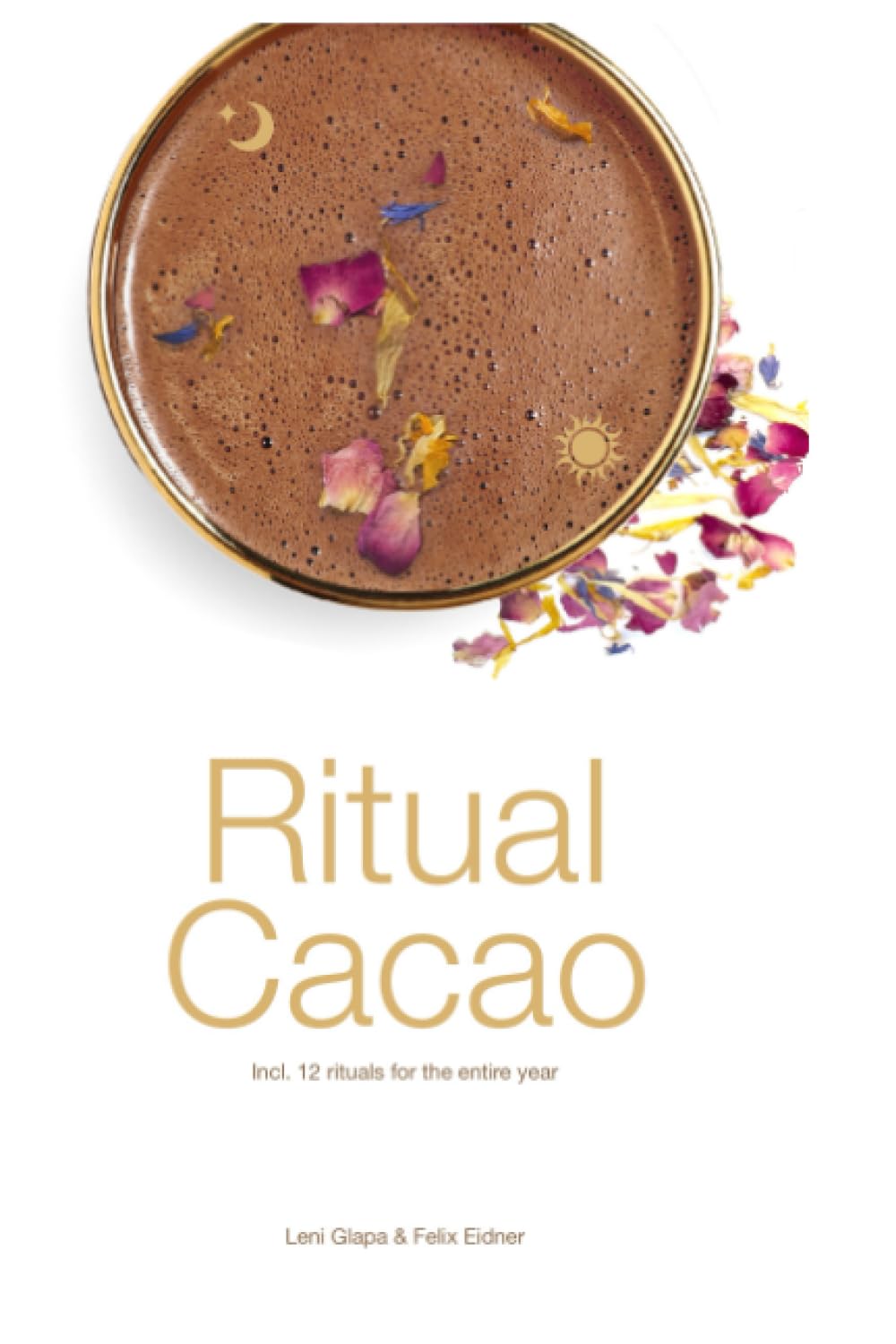 Ritual Cacao: With 12 rituals for the entire year Health, Nutrition & Fitness