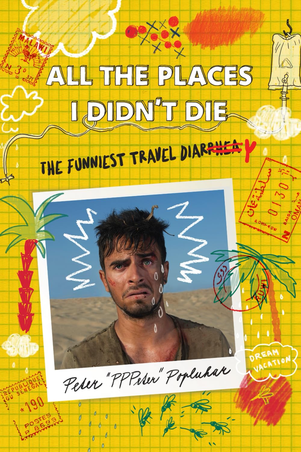 All the Places I Didn't Die: The Funniest Travel Diary Humour & Satire