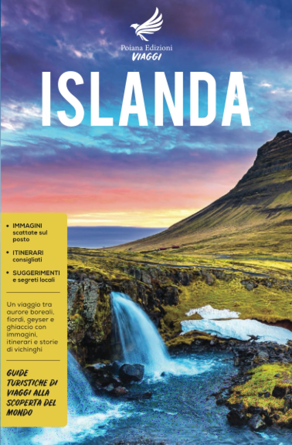 Islanda: Un viaggio tra aurore boreali, fiordi, geyser e ghiaccio con immagini, itinerari e storie di vichinghi - Guide Turistiche di viaggi alla scoperta del Mondo Travelogues