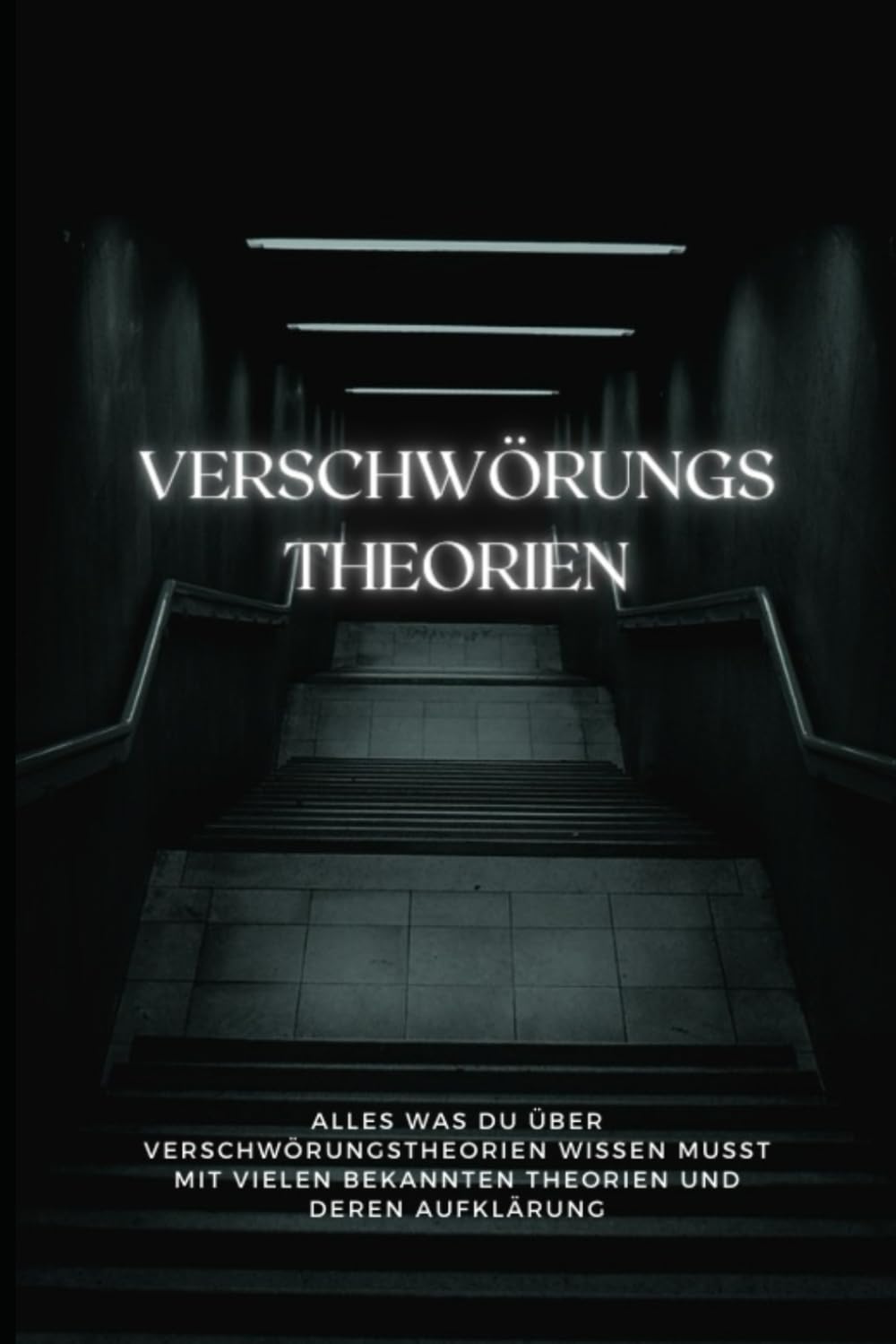 Das einzige Buch was du über Verschwörungstheorien lesen musst: Mit vielen prominenten Beispielen und deren Aufklärung! Fairy Tales & Legends