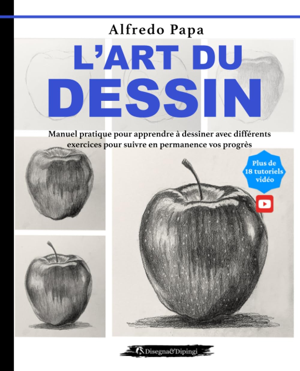 L'art du dessin: Manuel pratique pour apprendre à dessiner avec différents exercices pour suivre en permanence vos progrès book