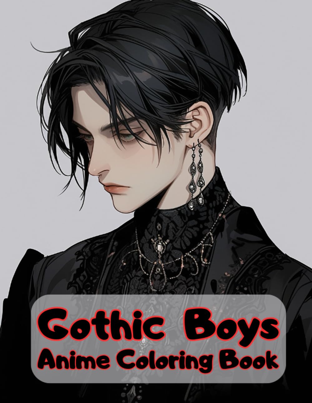 Gothic Boys Anime Coloring Book: Cool Goth Boys to Color for Teens & Adults Manga