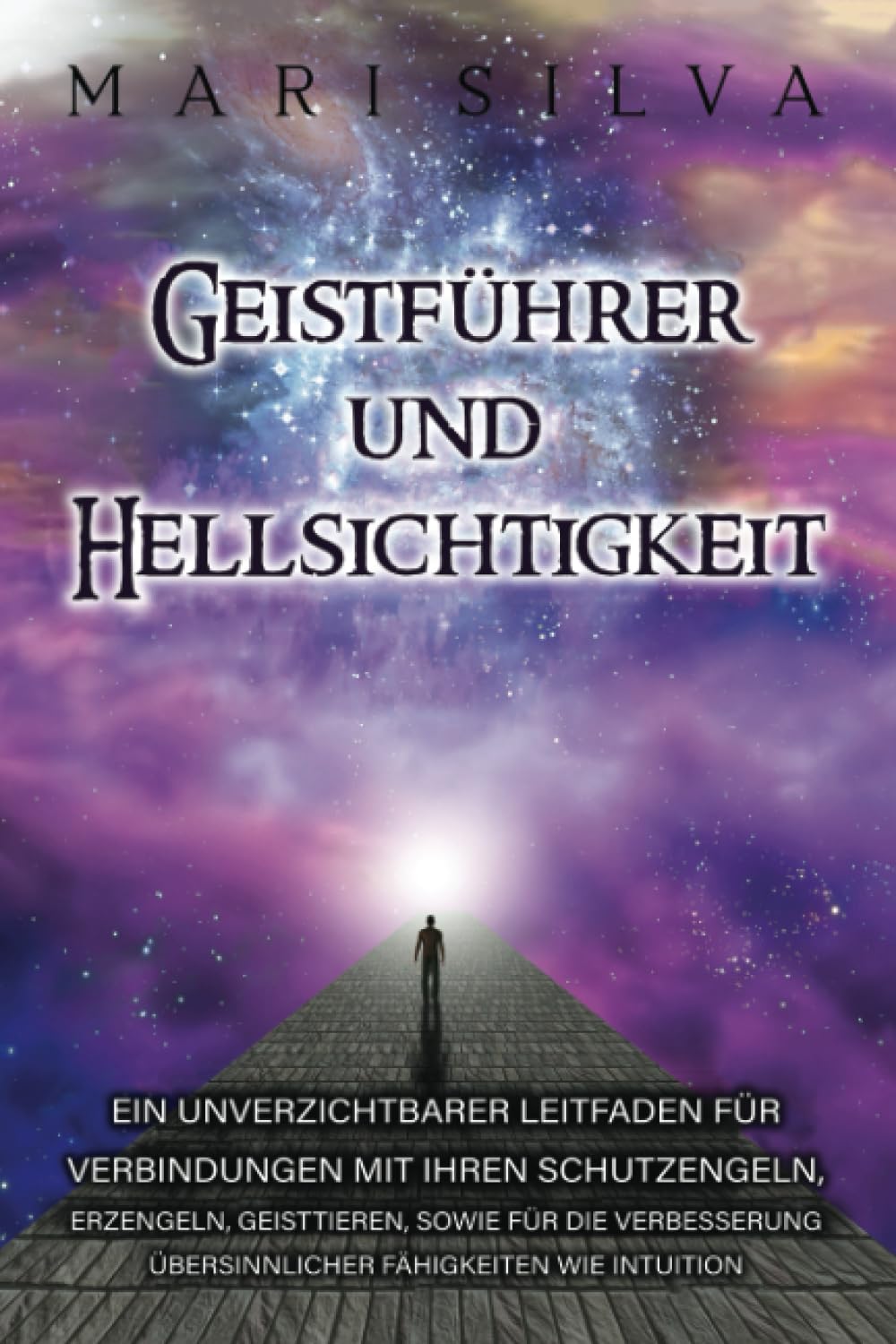 Geistführer und Hellsichtigkeit: Ein unverzichtbarer Leitfaden für Verbindungen mit Ihren Schutzengeln, Erzengeln, Geisttieren, sowie für die ... wie Intuition (Persönliche Spiritualität) Religion & Esotericism
