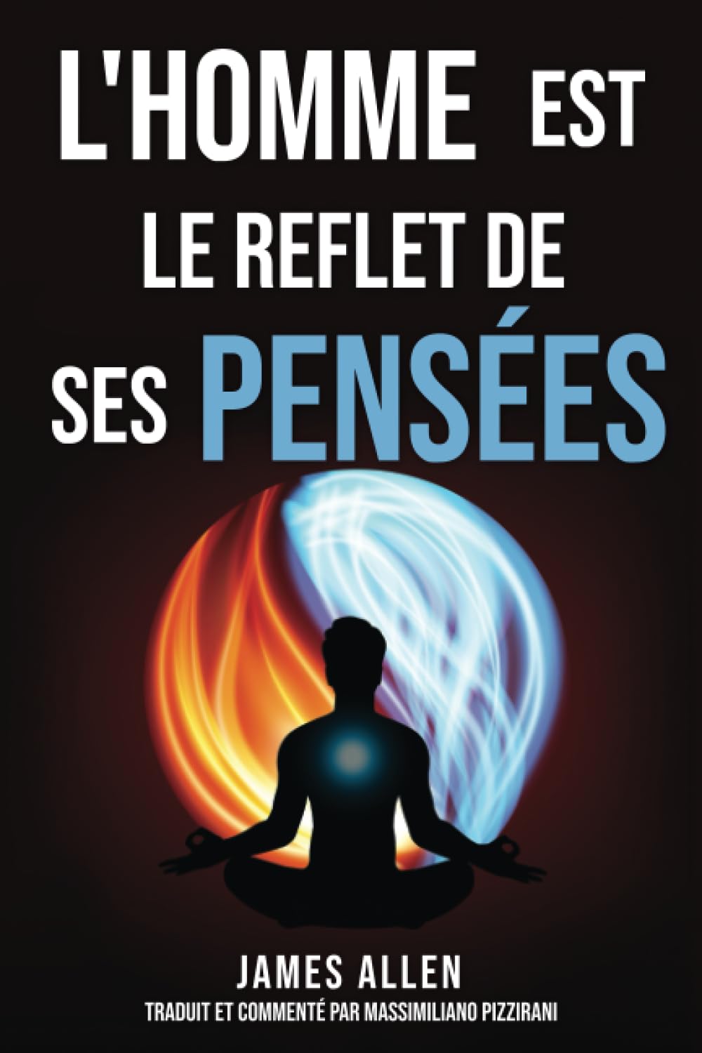 L'homme est le reflet de ses pensées (As a Man Thinketh): Le pionnier de l'auto-assistance de 1902 : Réflexions sur le pouvoir de la pensée pour la ... et la conquête du succès et du bonheur. Religion & Esotericism