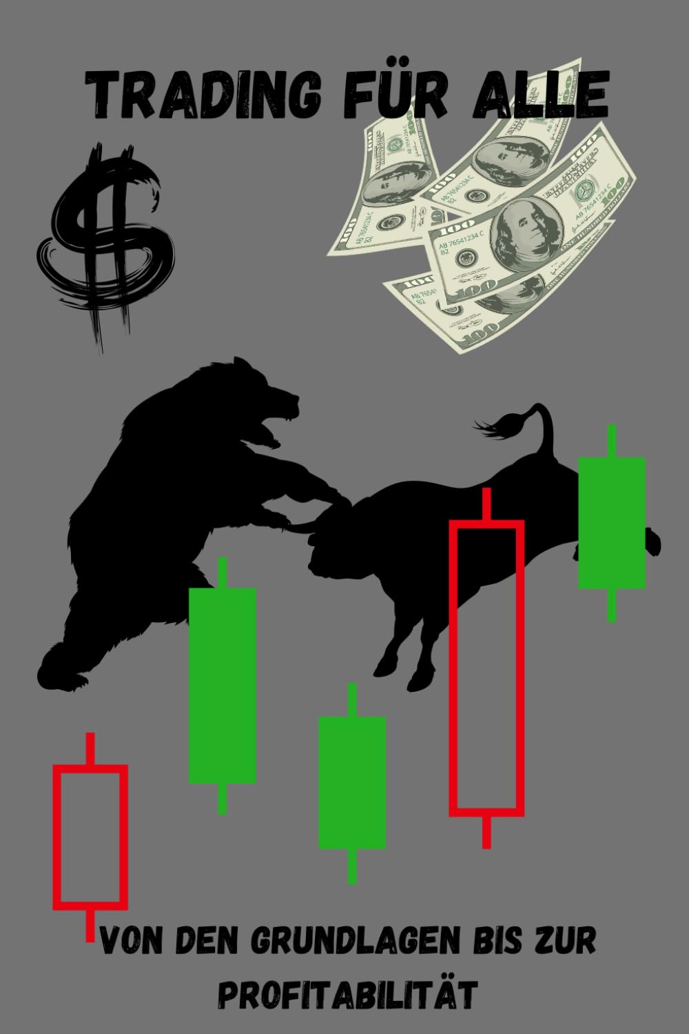 Trading für Alle: Von den Grundlagen bis zur Profitabilität Business, Finance & Career