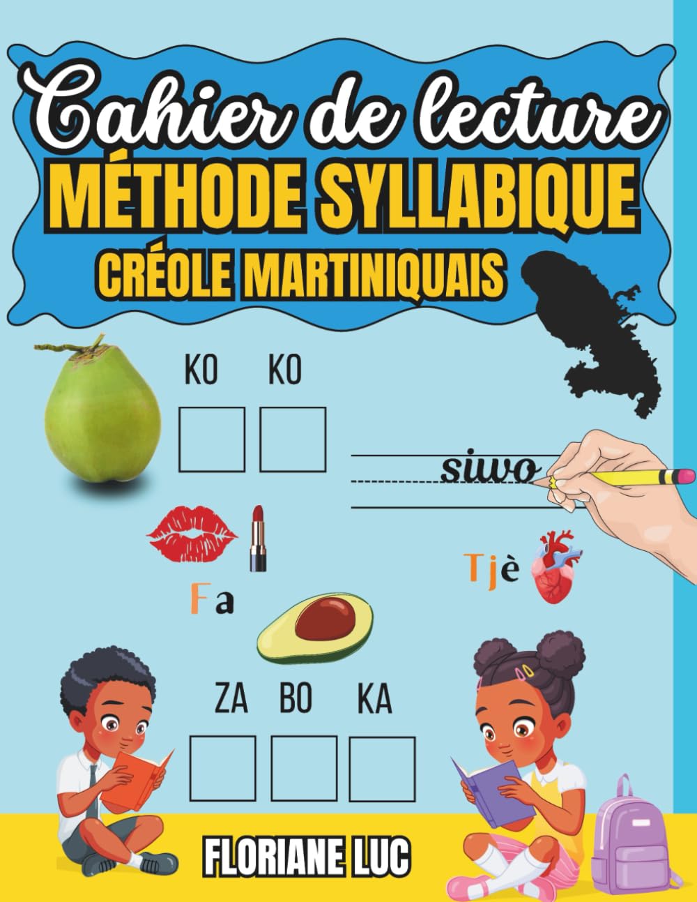 Cahier de lecture syllabique et de familiarisation à l'écriture du créole martiniquais: Cahier d'activités de 7 à 107 ans pour les créolophones Foreign Languages ​​& Dictionaries