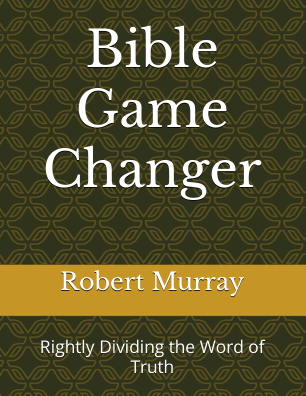 Bible Game Changer: Rightly Dividing the Word of Truth Religion & Esotericism
