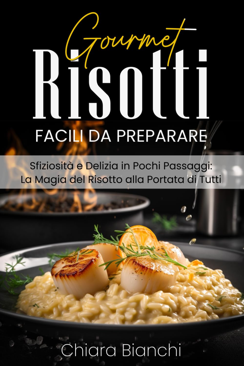 RISOTTI GOURMET FACILI DA PREPARARE: Sfiziosità e Delizia in Pochi Passaggi: La Magia del Risotto alla Portata di Tutti Cooking & Enjoying
