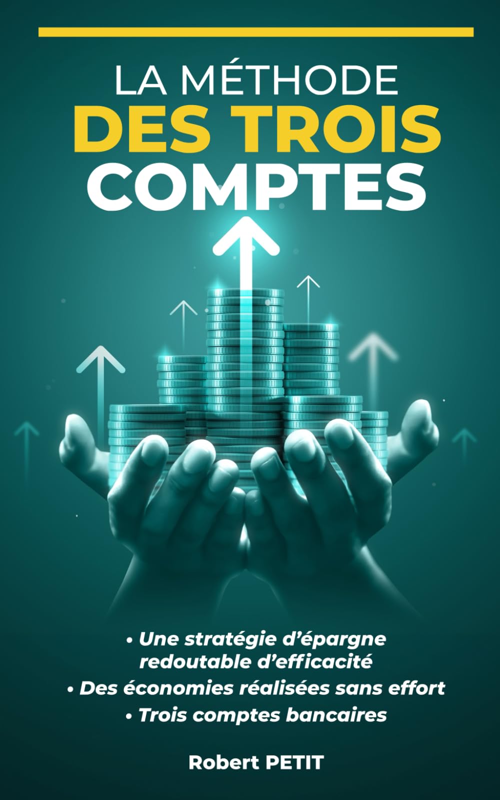 La Méthode des 3 Comptes: Trois comptes bancaires - Une stratégie d’épargne redoutable d’efficacité - Des économies réalisées sans effort Business, Finance & Career